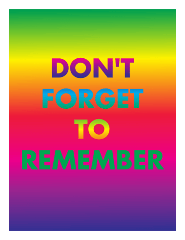 David McDiarmid DON'T FORGET TO REMEMBER, from the Rainbow Aphorims series, 1994, Image courtesy the David McDiarmid Estate, Sydney.